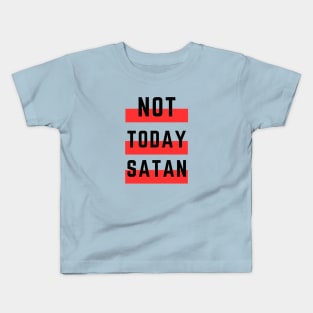 Not Today Satan | Christian Typography Kids T-Shirt